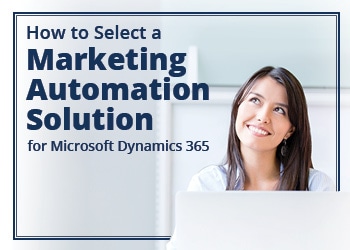 How to select a marketing automation solution for microsoft dynamics 365 ebook